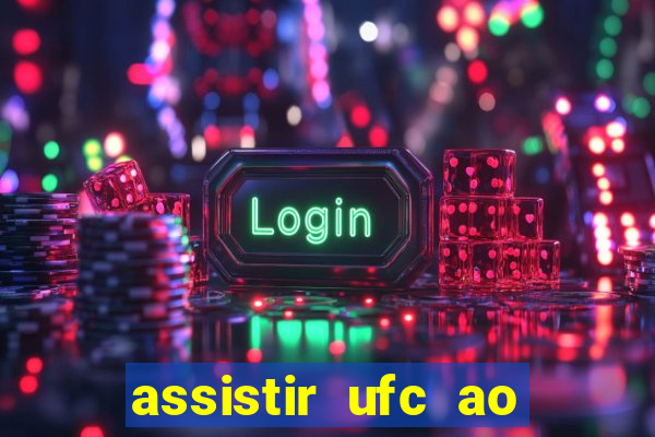 assistir ufc ao vivo futemax